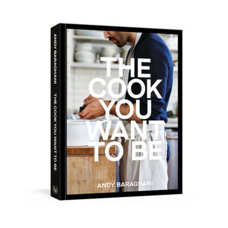 The Cook You Want To Be, Andy Baraghani
