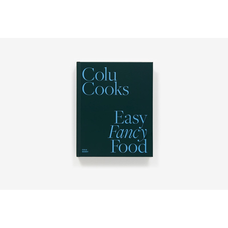 Colu Cooks: Easy Fancy Food